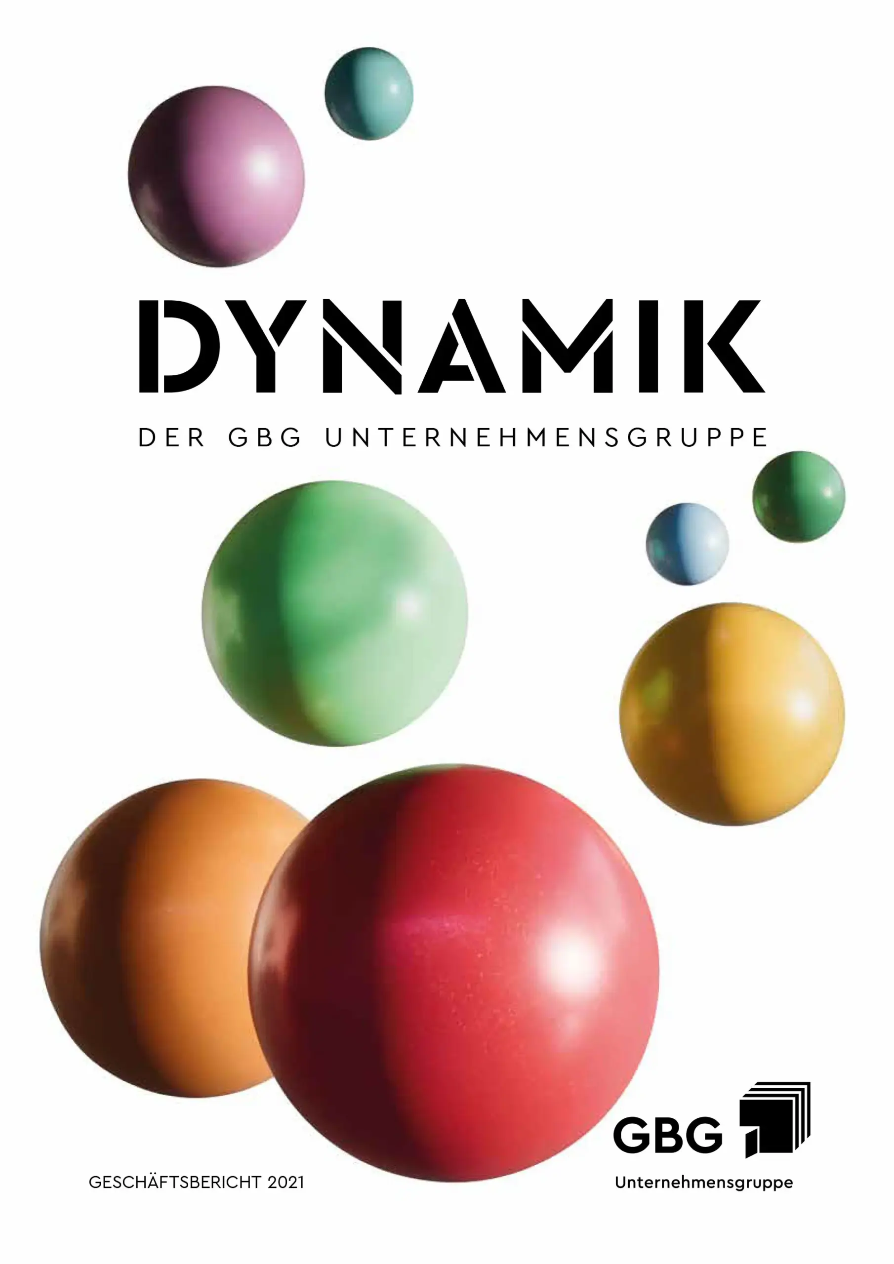 KI-basierte Bildbeschreibung: Umschlag eines Berichts mit dem Wort DYNAMIK und bunten 3D-Kugeln in verschiedenen Größen auf weißem Hintergrund, mit dem Branding der GBG Unternehmensgruppe und dem Geschäftsbericht 2021 am unteren Rand.